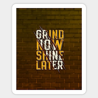 Typography Quote: Grind Now Shine Later V02 Sticker